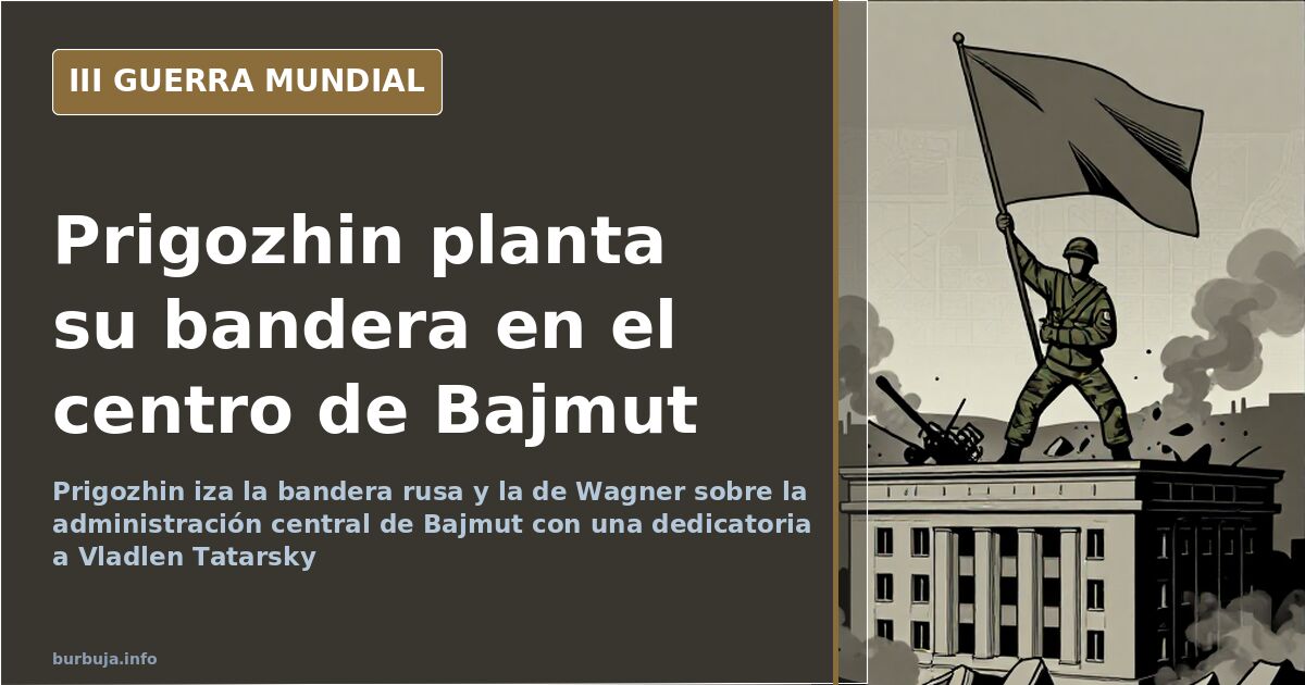 Banderas rusa y de Wagner izadas por Prigozhin sobre el edificio de la administración de Bajmut de noche entre escombros