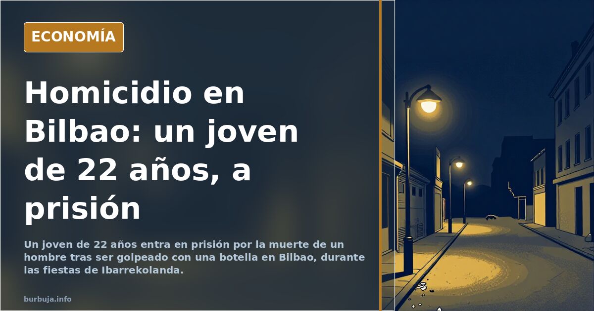 Joven de 22 años, a prisión por la muerte a botellazos en Bilbao