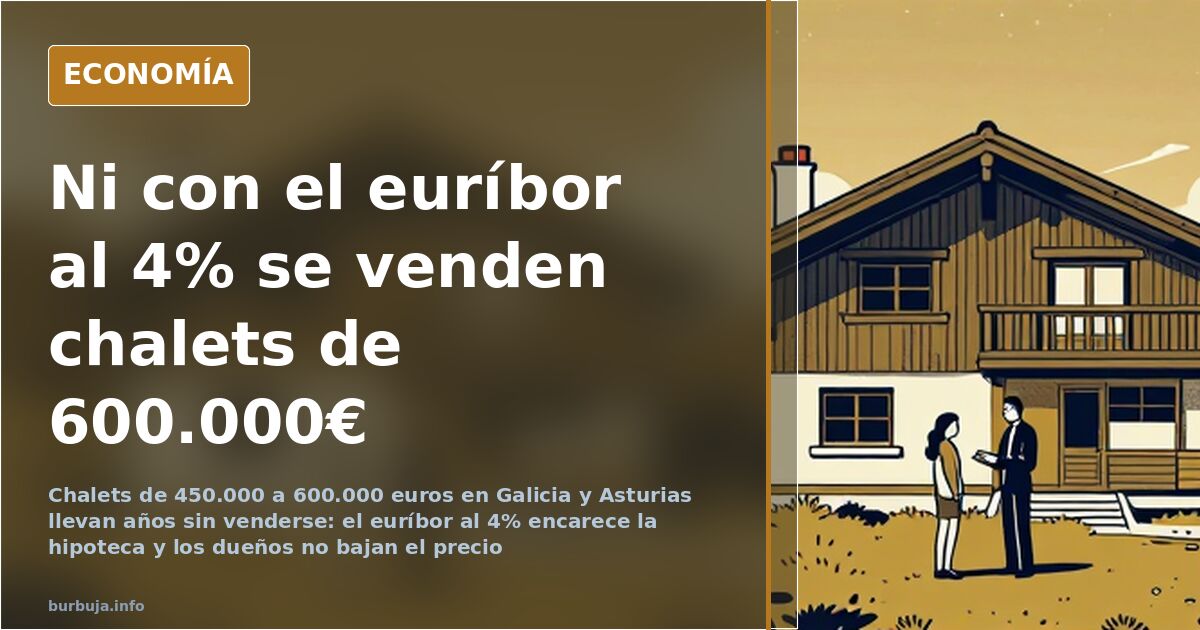 Casas de 450.000 a 600.000 euros en el Noroeste que nadie compra