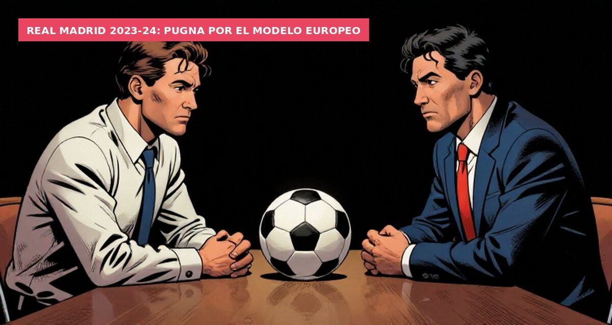 Real Madrid 2023-24: pugna por el modelo europeo