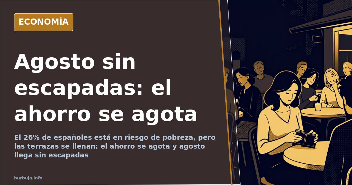 Los ahorros se agotan: agosto llega sin escapadas