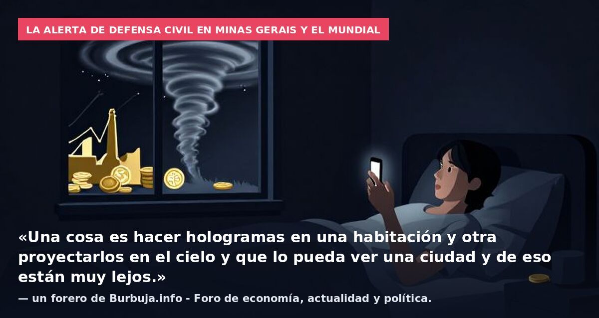 La alerta de Defensa Civil en Minas Gerais y el Mundial: «Una cosa es hacer hologramas en una habitación y otra proyectarlos en el cielo y que lo pueda ver una ciudad y de eso están muy lejos.» — un forero de Burbuja.info - Foro de economía, actualid