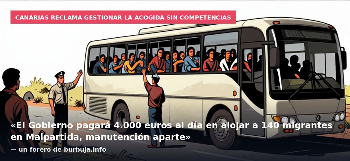 Canarias reclama gestionar la acogida sin competencias: «El Gobierno pagará 4.000 euros al día en alojar a 140 migrantes en Malpartida, manutención aparte» — un forero de burbuja.info