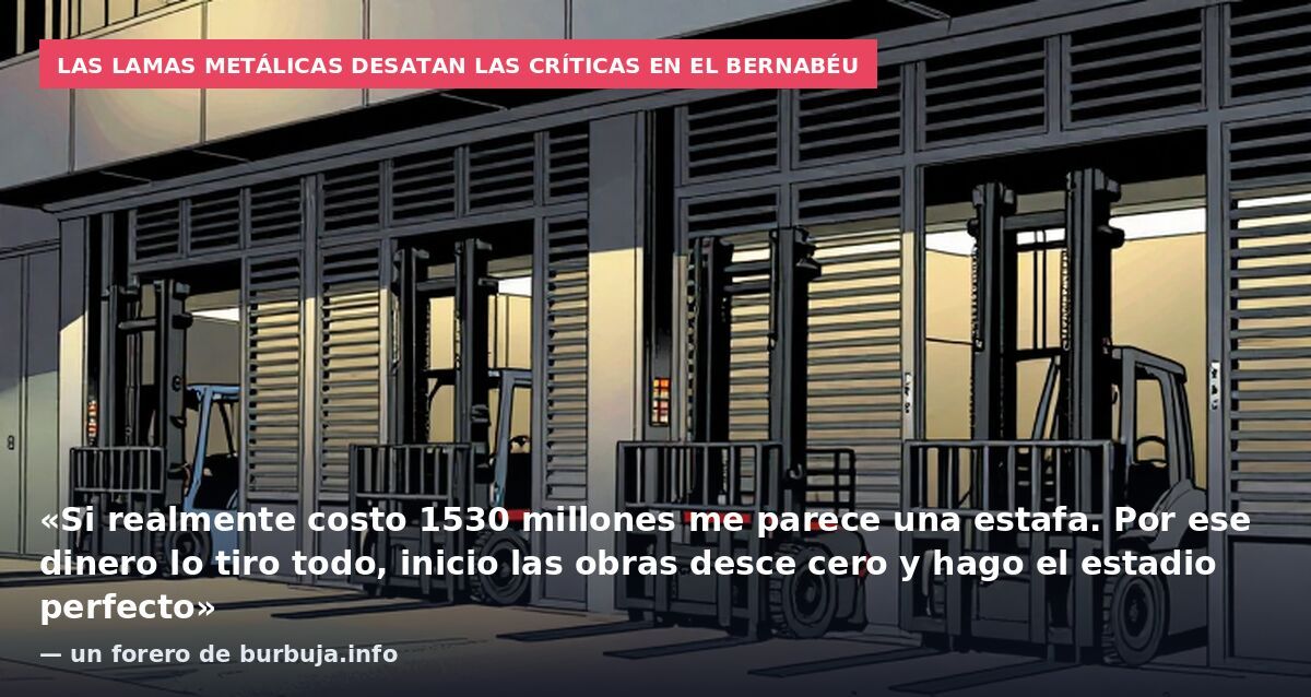 Las lamas metálicas desatan las críticas en el Bernabéu: «Si realmente costo 1530 millones me parece una estafa. Por ese dinero lo tiro todo, inicio las obras desce cero y hago el estadio perfecto» — un forero de burbuja.info