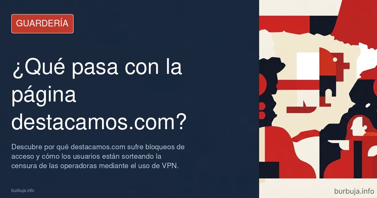 Descubre por qué destacamos.com sufre bloqueos de acceso y cómo los usuarios están sorteando la censura de las operadoras med