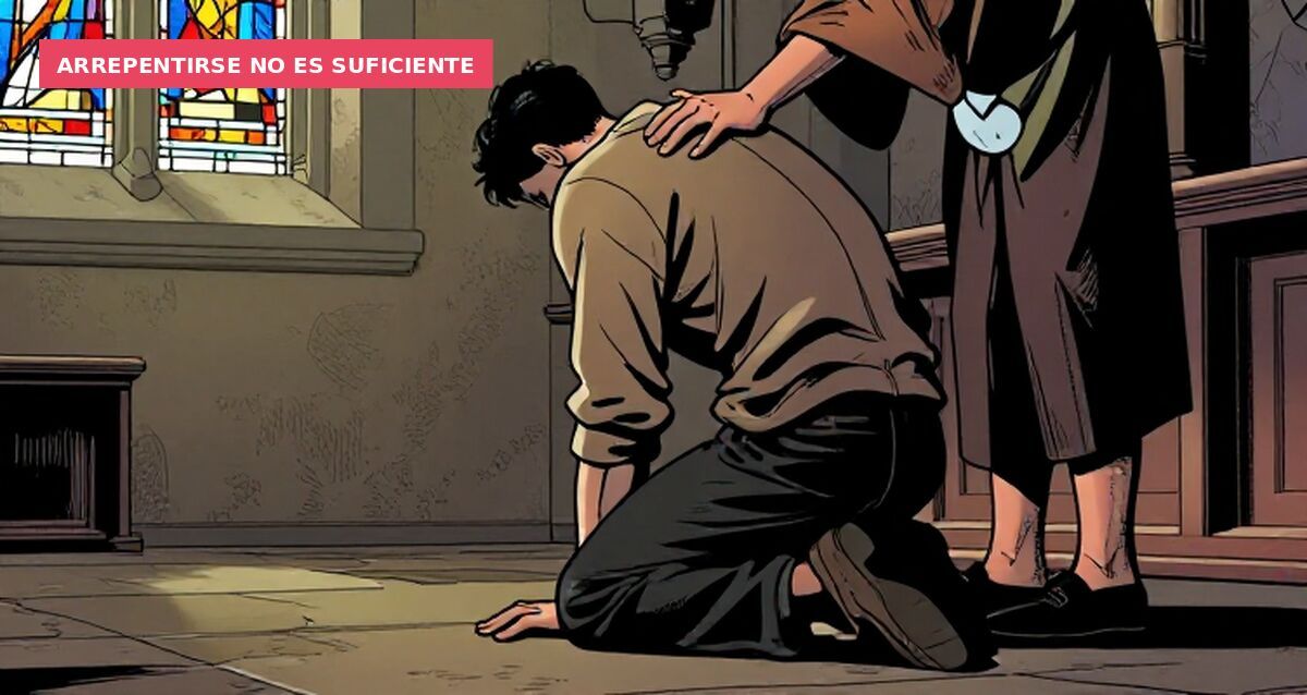 Arrepentirse no es suficiente