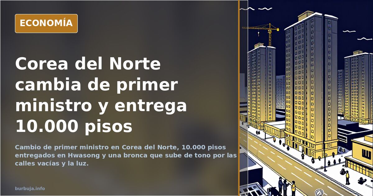 Corea del Norte cambia de primer ministro y entrega 10.000 pisos