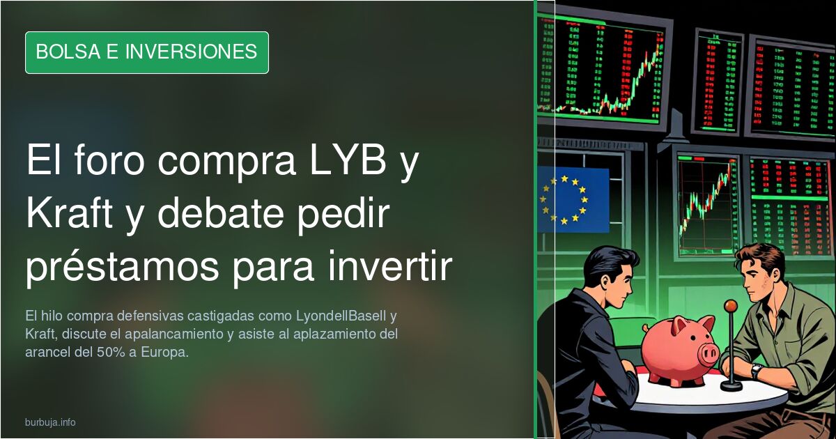 El foro compra LYB y Kraft y debate pedir préstamos para invertir