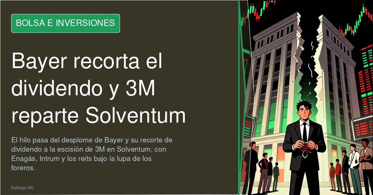 Bayer recorta el dividendo y 3M reparte Solventum
