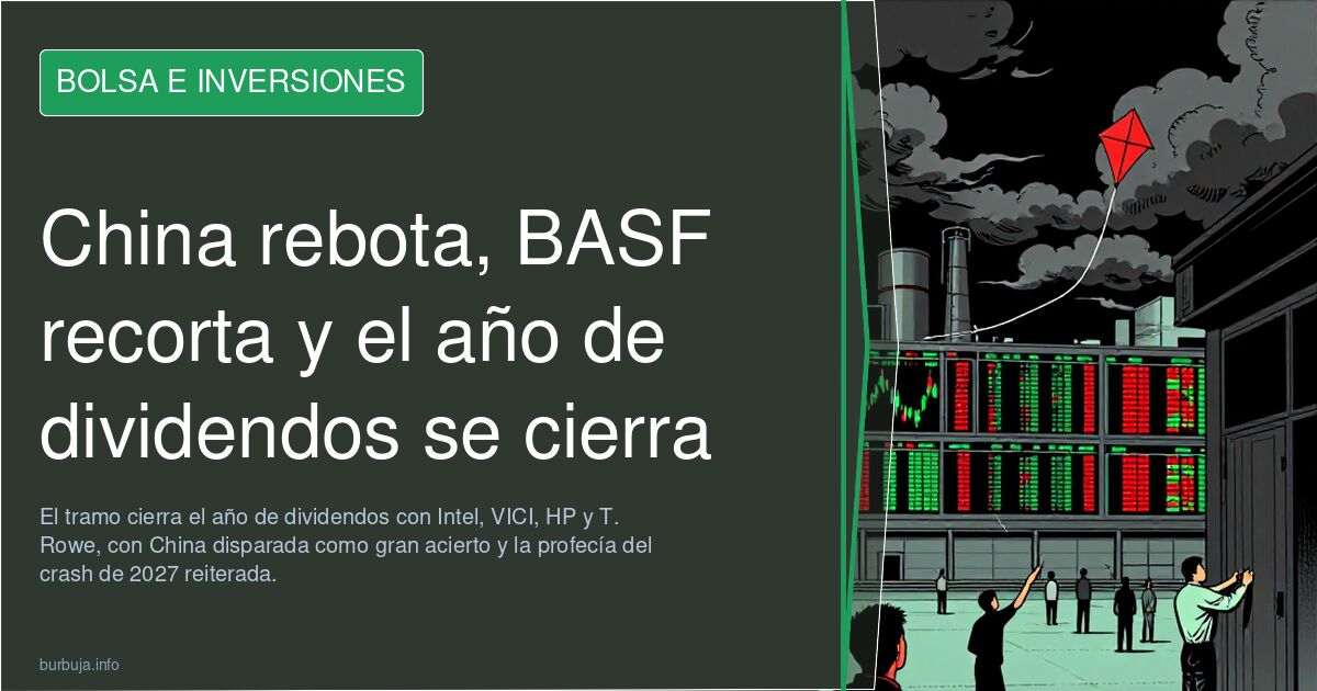 China rebota, BASF recorta y el año de dividendos se cierra