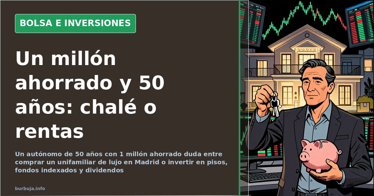 1 millón ahorrado a los 50: unifamiliar o pisos en alquiler