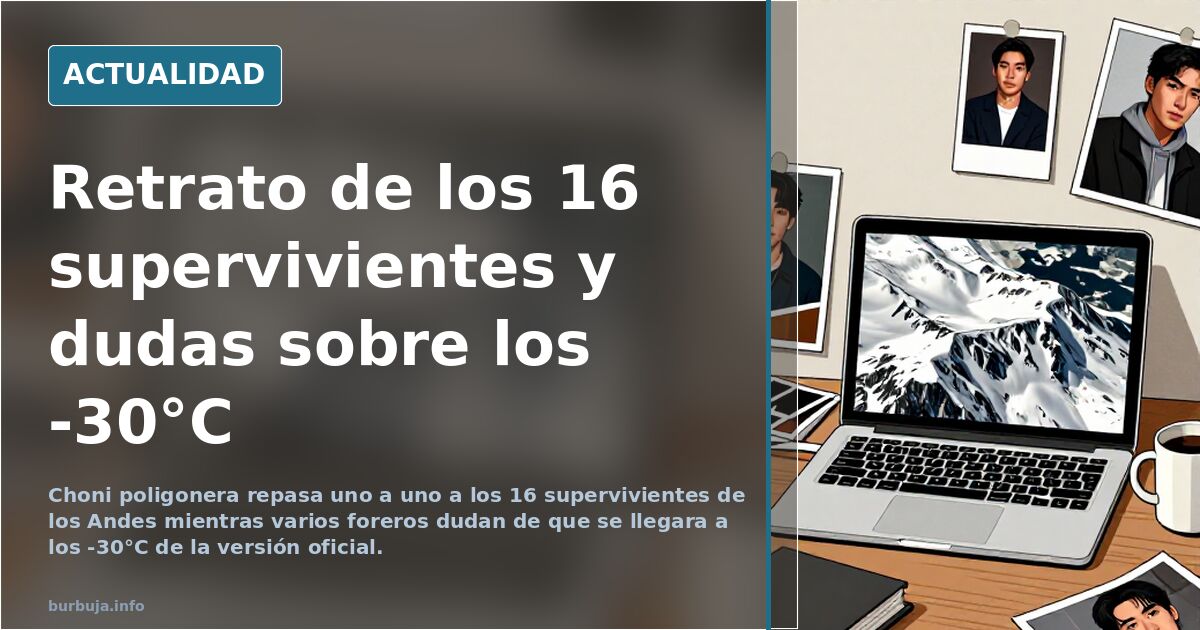 Retrato de los 16 supervivientes y dudas sobre los -30°C