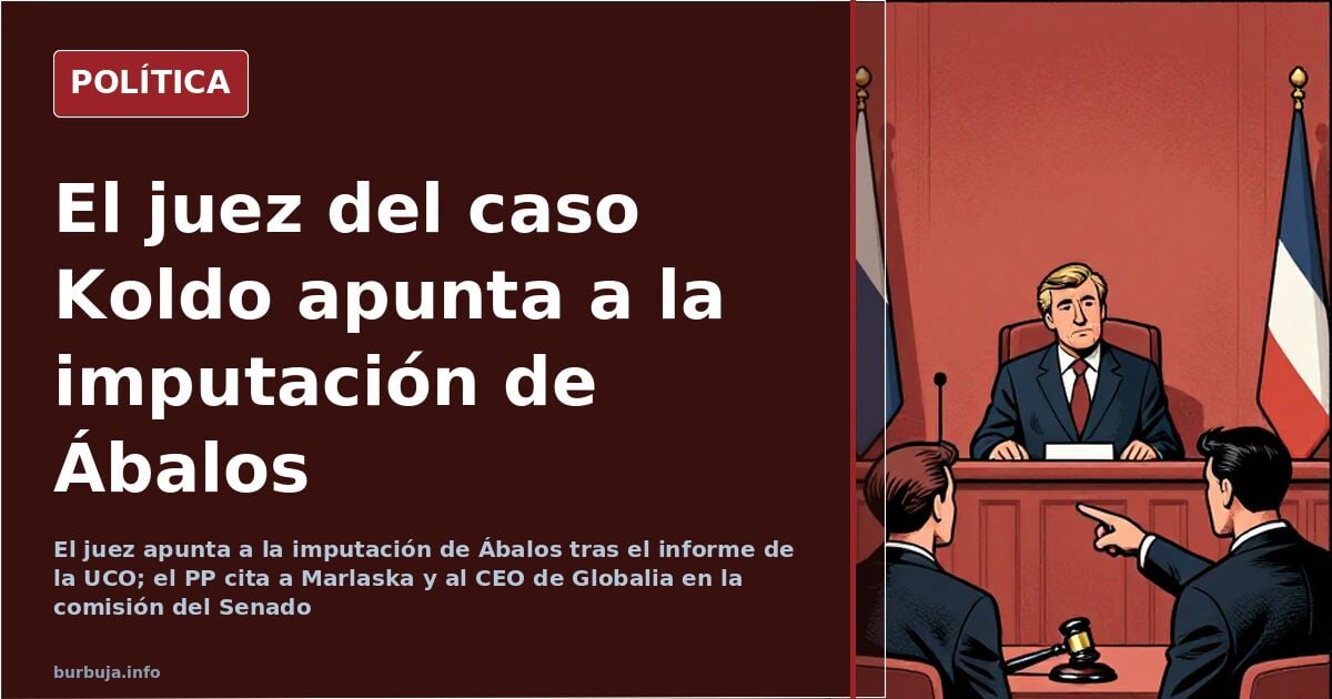 Judge in Koldo case moves to indict Ábalos