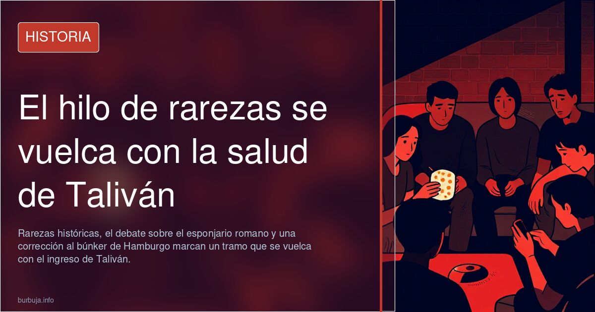 El hilo de rarezas se vuelca con la salud de Taliván