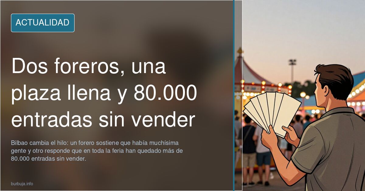 Dos foreros, una plaza llena y 80.000 entradas sin vender