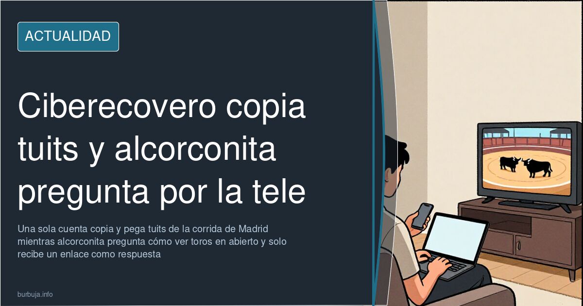 Ciberecovero copia tuits y alcorconita pregunta por la tele