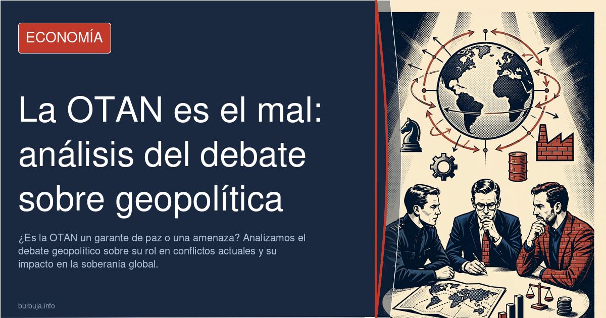 ¿Es la OTAN un garante de paz o una amenaza? Analizamos el debate geopolítico sobre su rol en conflictos actuales y su impact