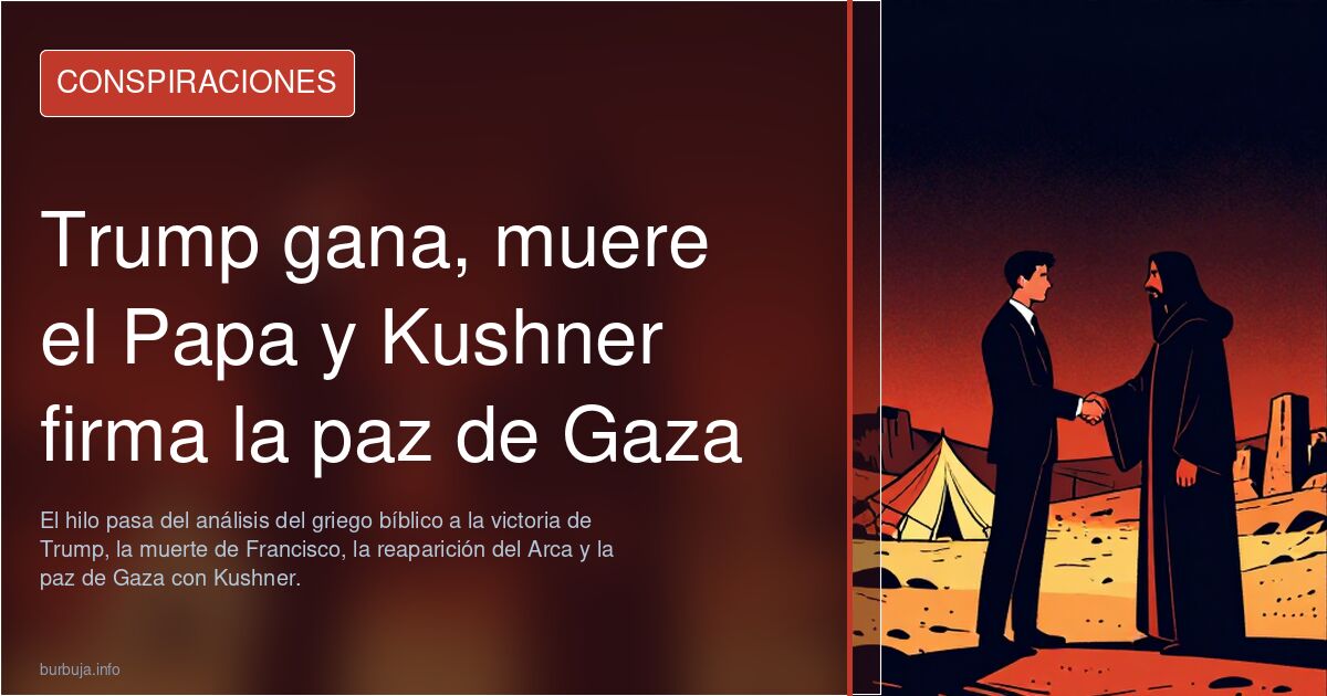 Trump gana, muere el Papa y Kushner firma la paz de Gaza