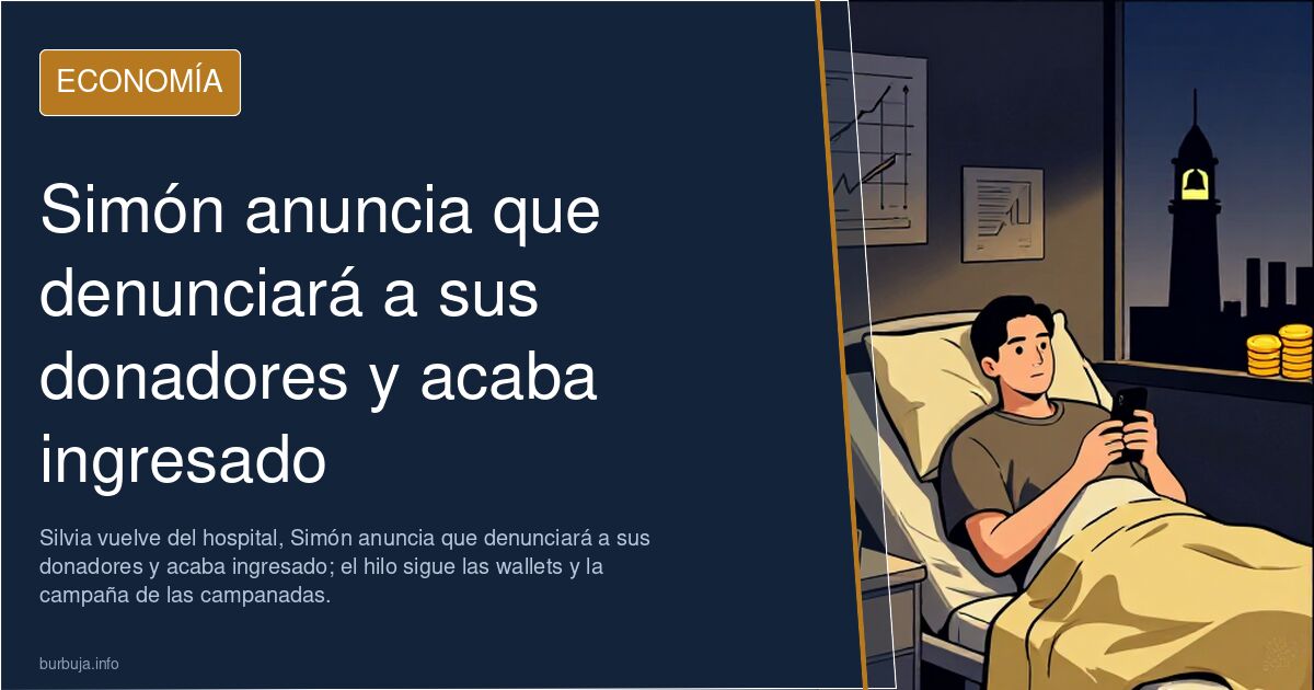 Simón anuncia que denunciará a sus donadores y acaba ingresado