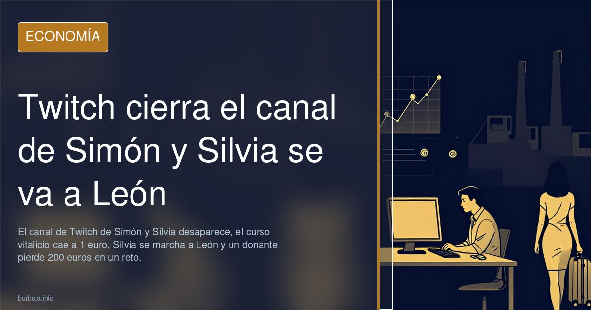 Twitch cierra el canal de Simón y Silvia se va a León