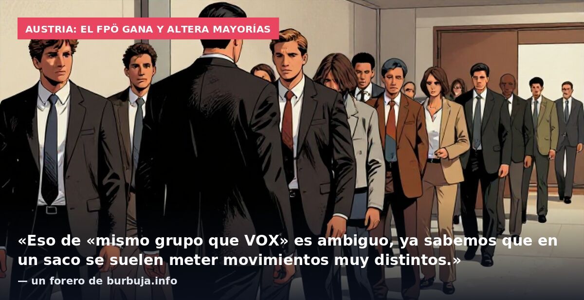 Austria: el FPÖ gana y altera mayorías: «Eso de «mismo grupo que VOX» es ambiguo, ya sabemos que en un saco se suelen meter movimientos muy distintos.» — un forero de burbuja.info