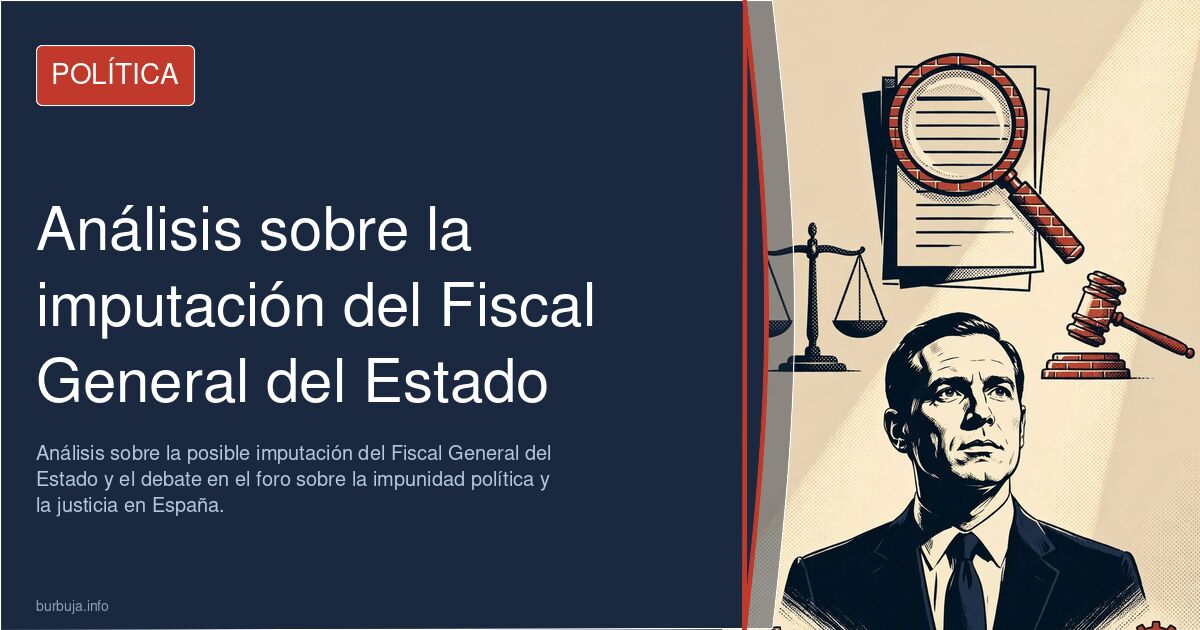 Análisis sobre la posible imputación del Fiscal General del Estado y el debate en el foro sobre la impunidad política y la ju
