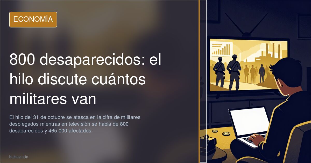 800 desaparecidos: el hilo discute cuántos militares van