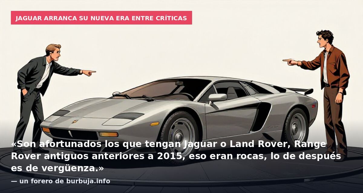 Jaguar arranca su nueva era entre críticas: «Son afortunados los que tengan Jaguar o Land Rover, Range Rover antiguos anteriores a 2015, eso eran rocas, lo de después es de vergüenza.» — un forero de burbuja.info