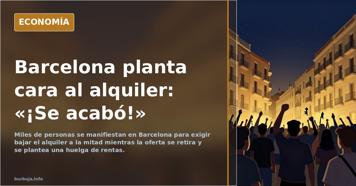 Manifestación por el precio del alquiler en Barcelona con miles de personas y pancartas bajo el lema Bajemos los alquileres