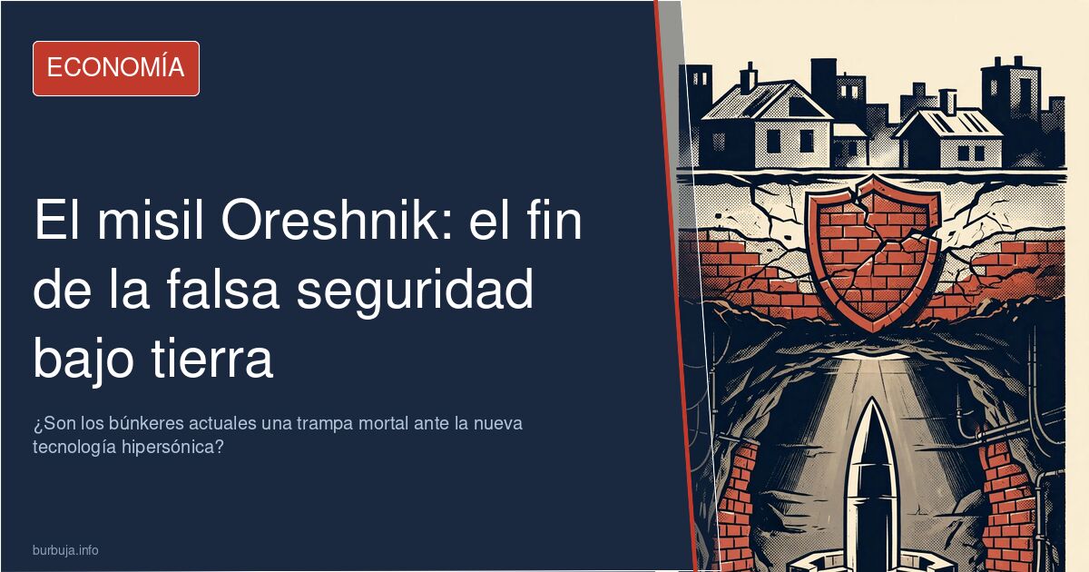 El misil Oreshnik marca el fin de la seguridad bajo tierra. ¿Son los búnkeres actuales una trampa mortal ante la nueva tecnol
