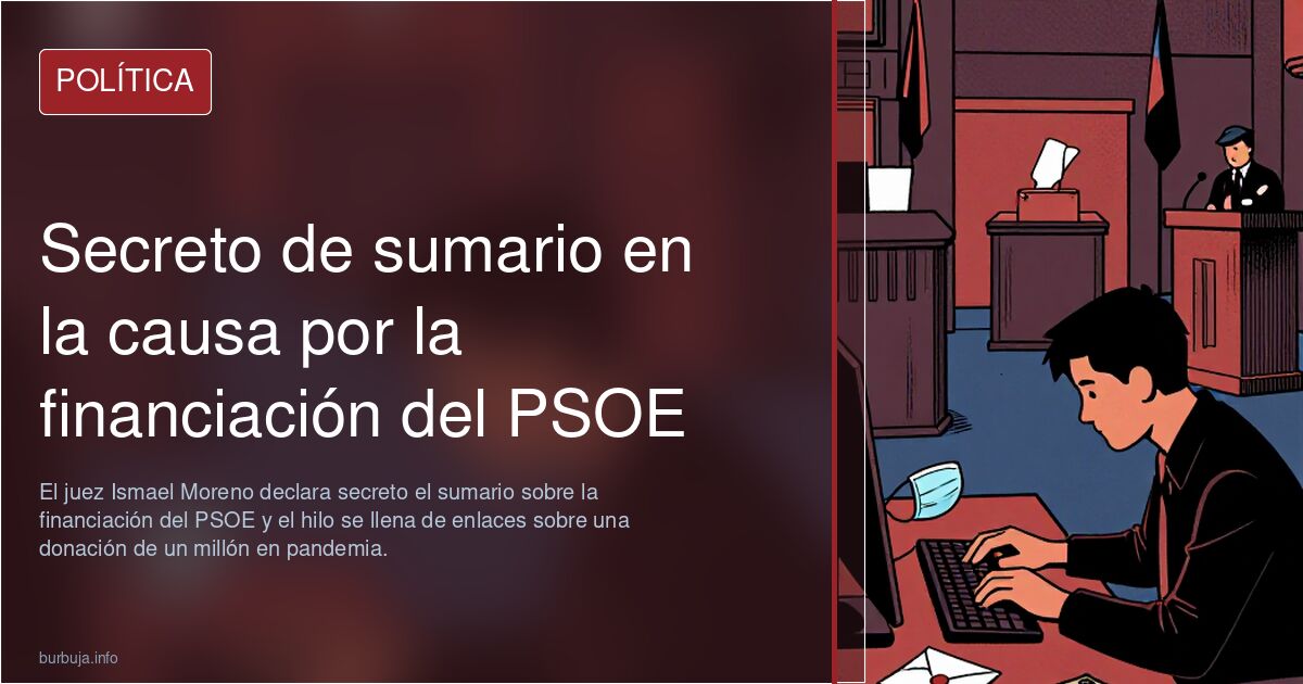Secreto de sumario en la causa por la financiación del PSOE
