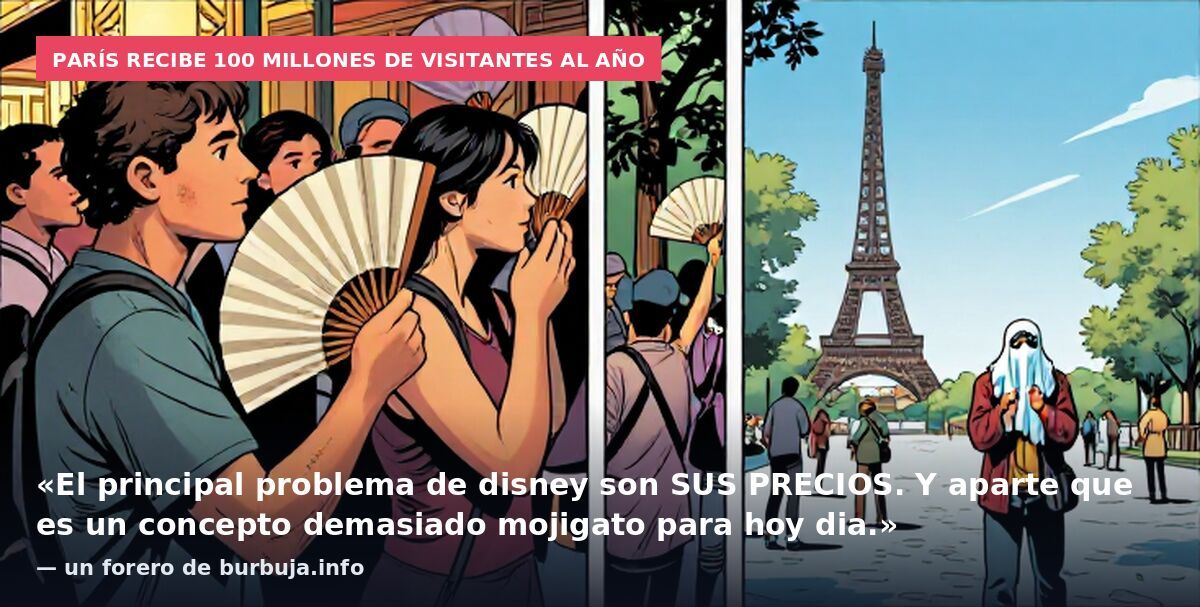 París recibe 100 millones de visitantes al año: «El principal problema de disney son SUS PRECIOS. Y aparte que es un concepto demasiado mojigato para hoy dia.» — un forero de burbuja.info