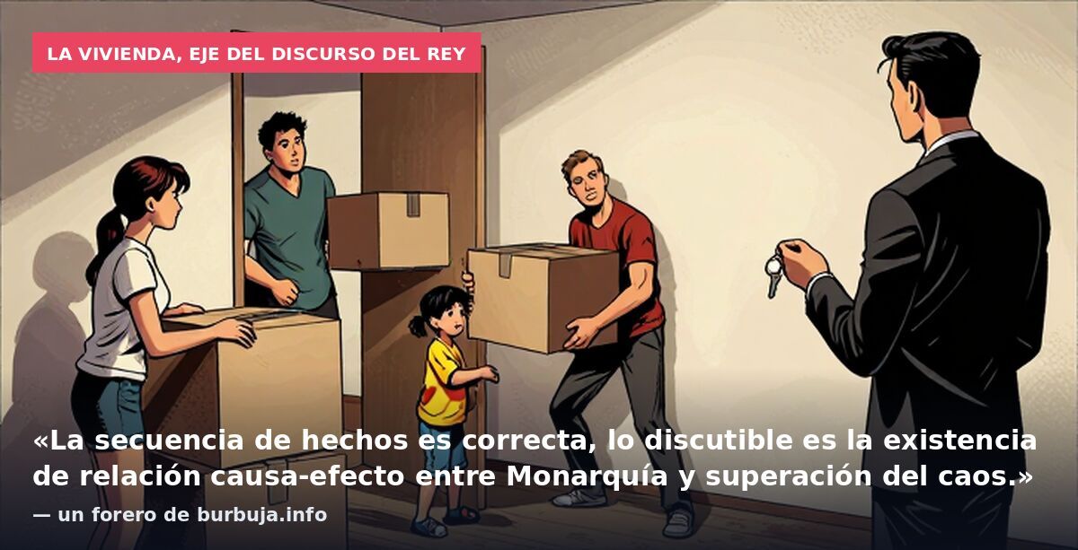 La vivienda, eje del discurso del Rey: «La secuencia de hechos es correcta, lo discutible es la existencia de relación causa-efecto entre Monarquía y superación del caos.» — un forero de burbuja.info