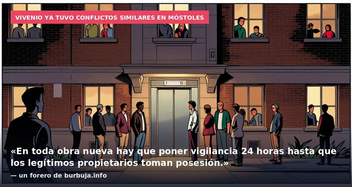 Vivenio ya tuvo conflictos similares en Móstoles: «En toda obra nueva hay que poner vigilancia 24 horas hasta que los legítimos propietarios toman posesión.» — un forero de burbuja.info