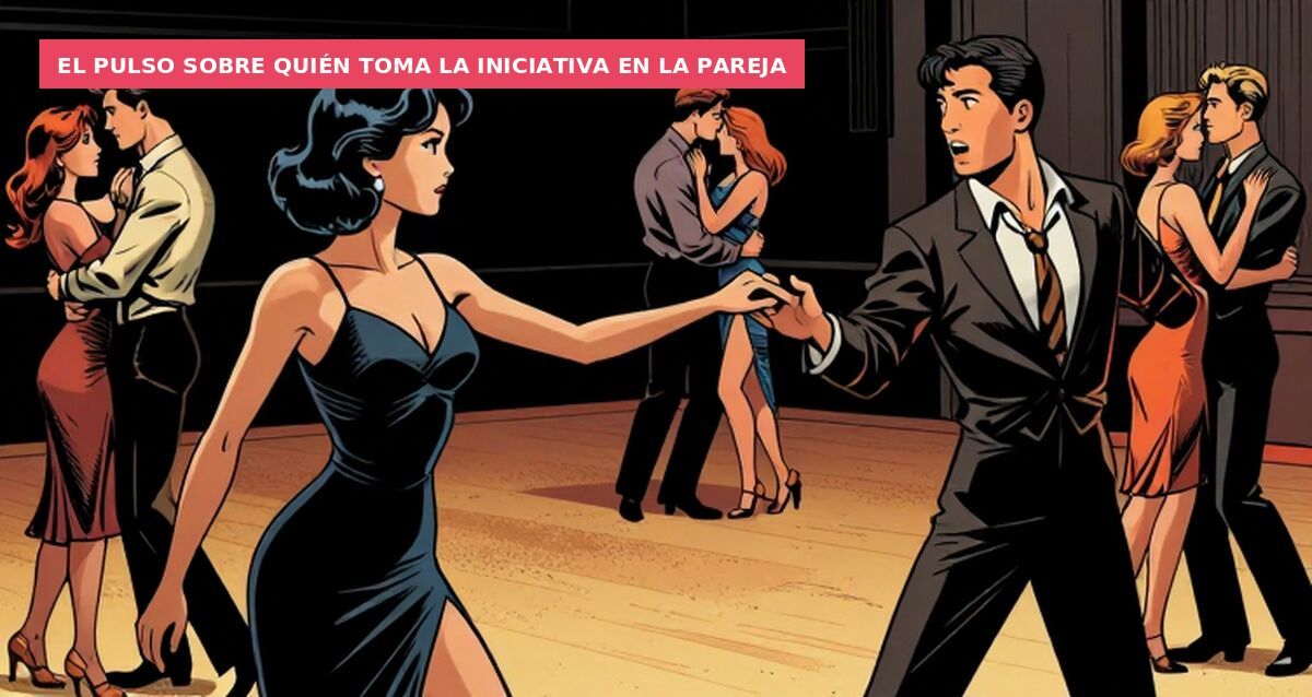 El pulso sobre quién toma la iniciativa en la pareja