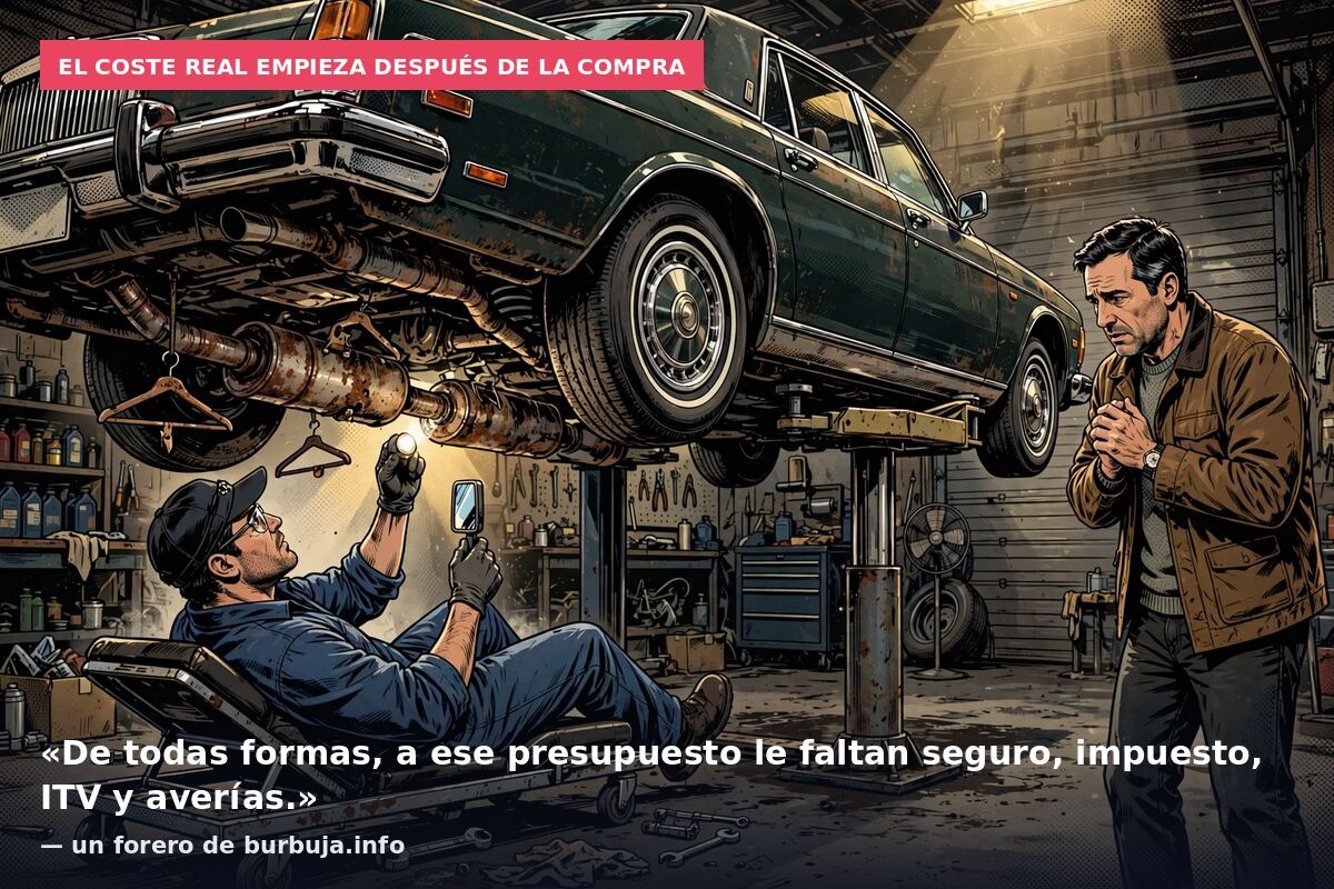 El coste real empieza después de la compra: «De todas formas, a ese presupuesto le faltan seguro, impuesto, ITV y averías.» — un forero de burbuja.info