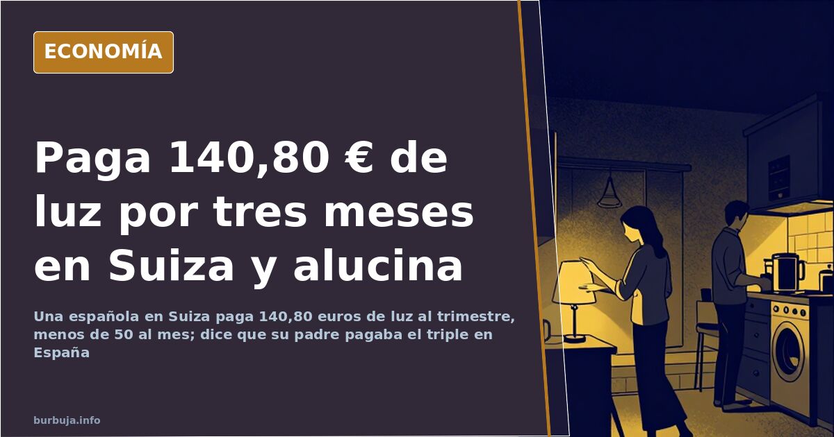 Factura de la luz trimestral de 140,80 euros en una vivienda de Suiza