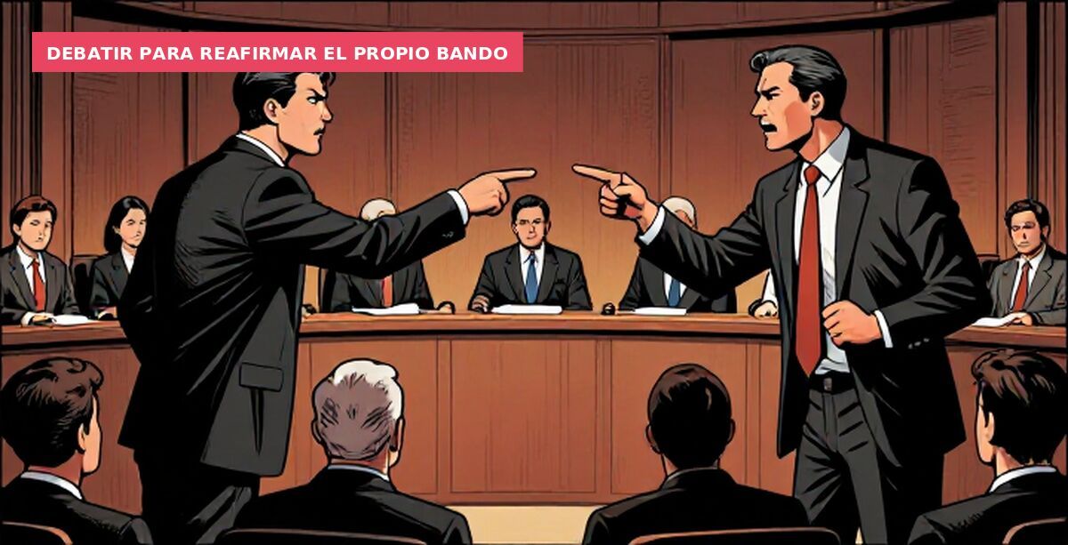 Debatir para reafirmar el propio bando