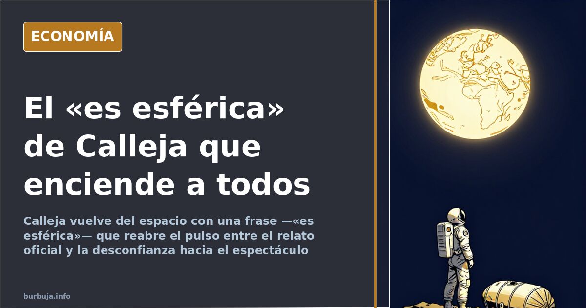 Calleja vuelve del espacio y zanja: «es esférica»