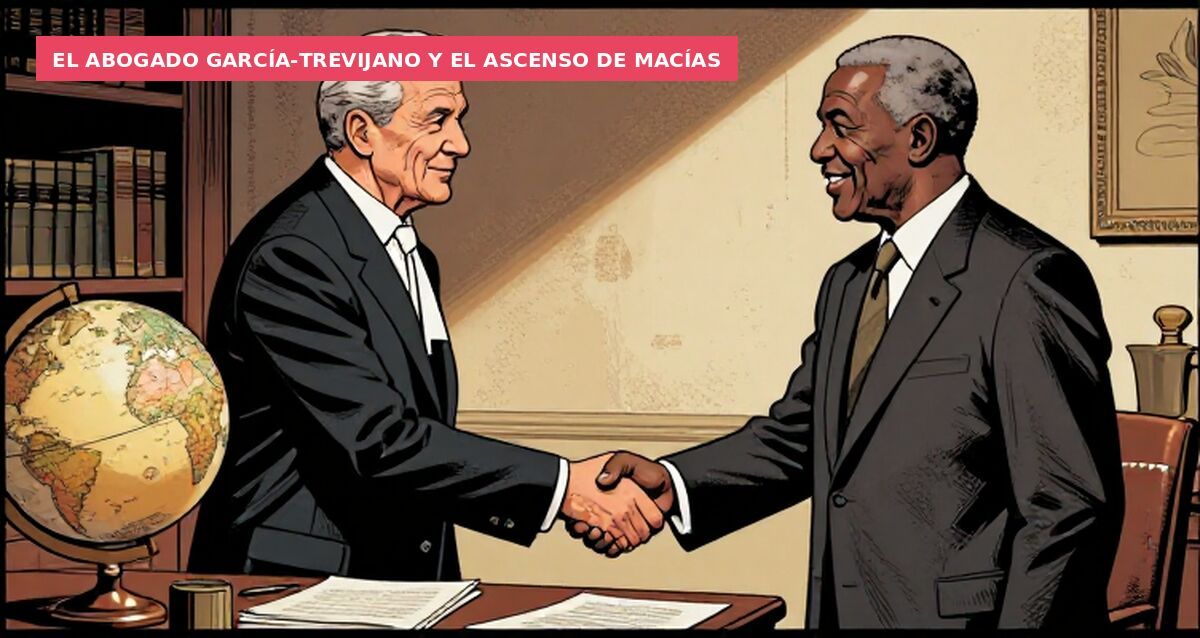 El abogado García-Trevijano y el ascenso de Macías