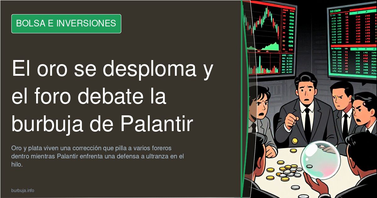 El oro se desploma y el foro debate la burbuja de Palantir