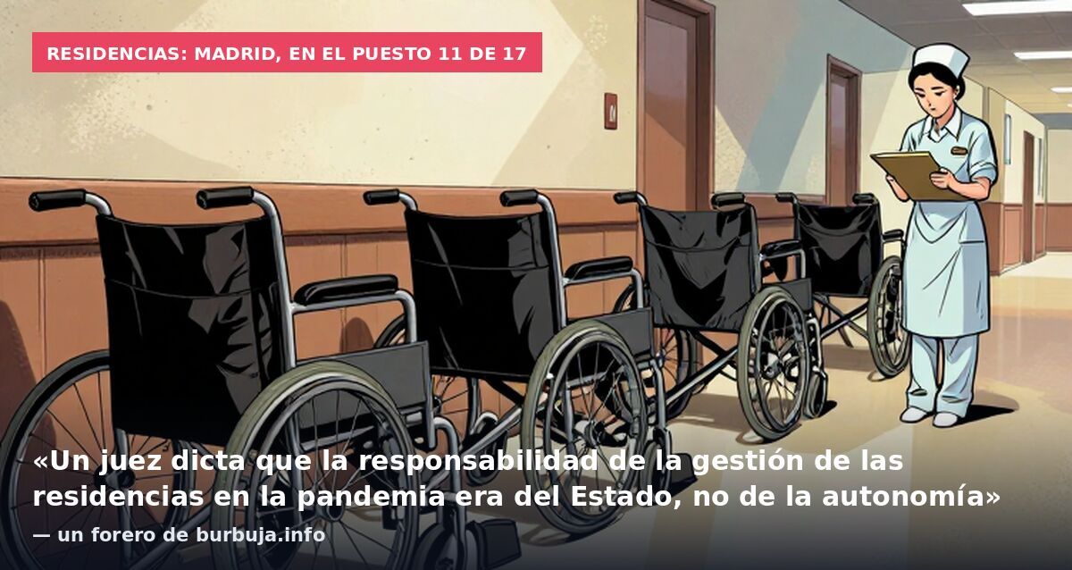 Residencias: Madrid, en el puesto 11 de 17: «Un juez dicta que la responsabilidad de la gestión de las residencias en la pandemia era del Estado, no de la autonomía» — un forero de burbuja.info