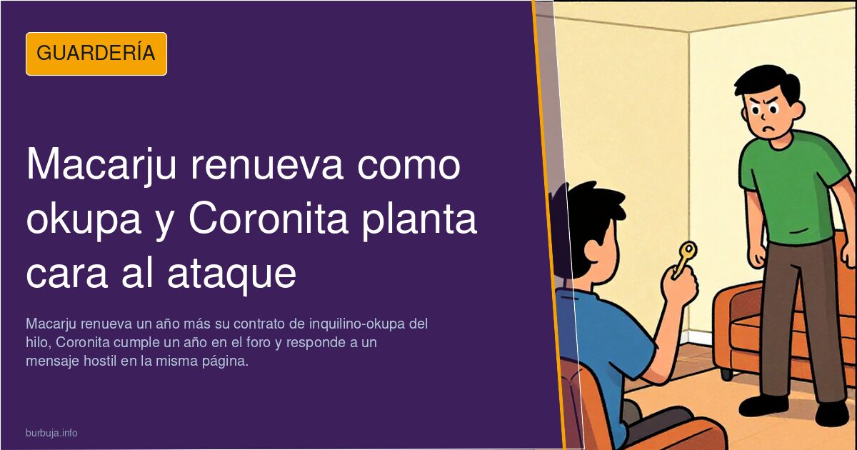 Macarju renueva como okupa y Coronita planta cara al ataque