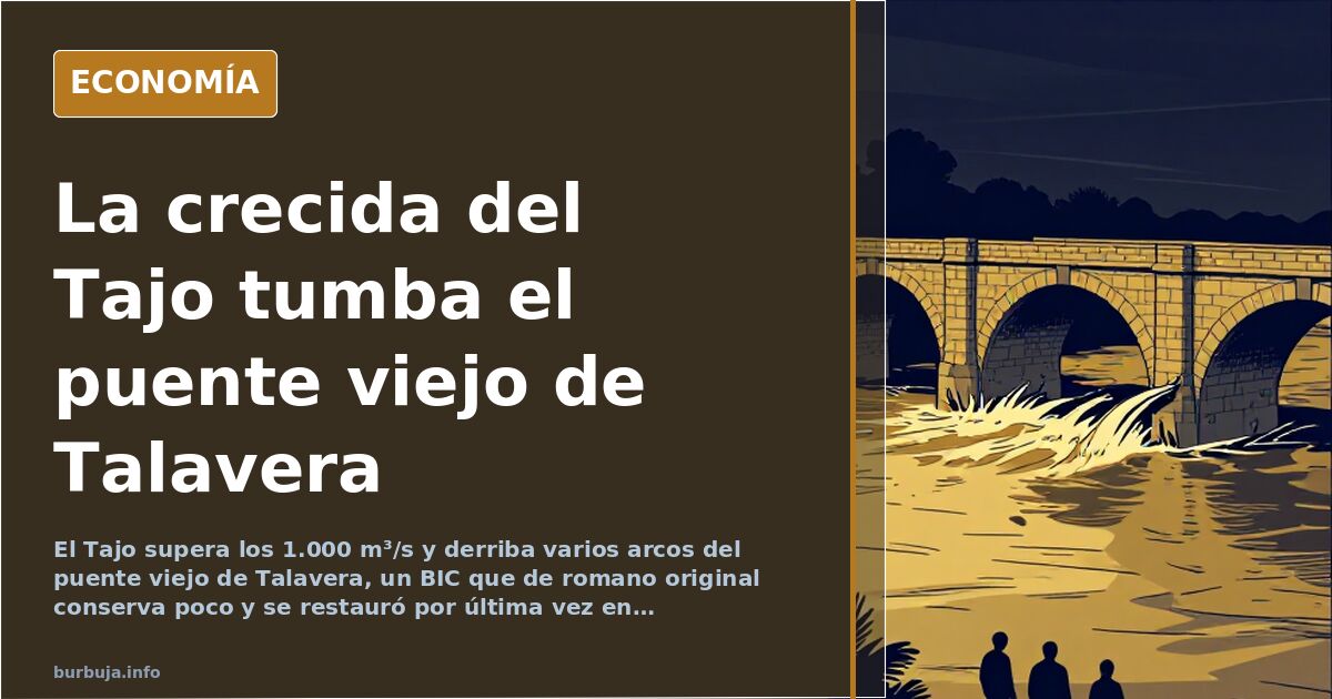 Arcos caídos del puente viejo de Talavera de la Reina sobre el río Tajo crecido, con vecinos observando desde la orilla