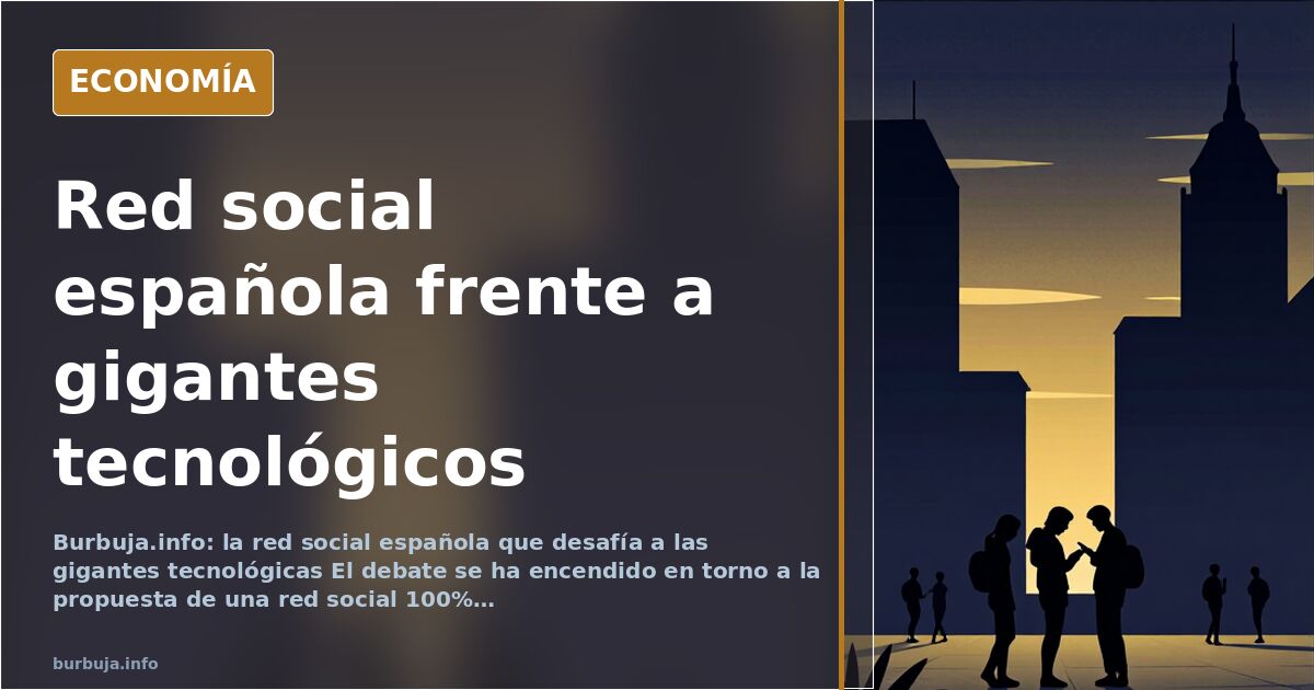 Red social española frente a gigantes tecnológicos