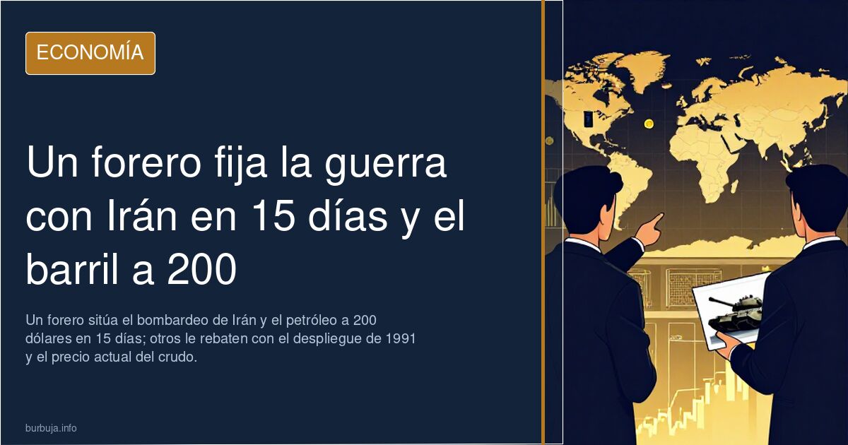 Un forero fija la guerra con Irán en 15 días y el barril a 200