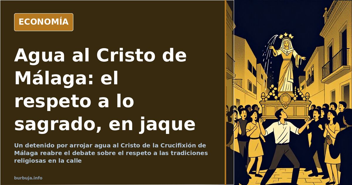 Man arrested for throwing water at Málaga's Cristo de la Crucifixión