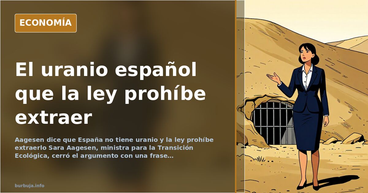 El uranio español que la ley prohíbe extraer