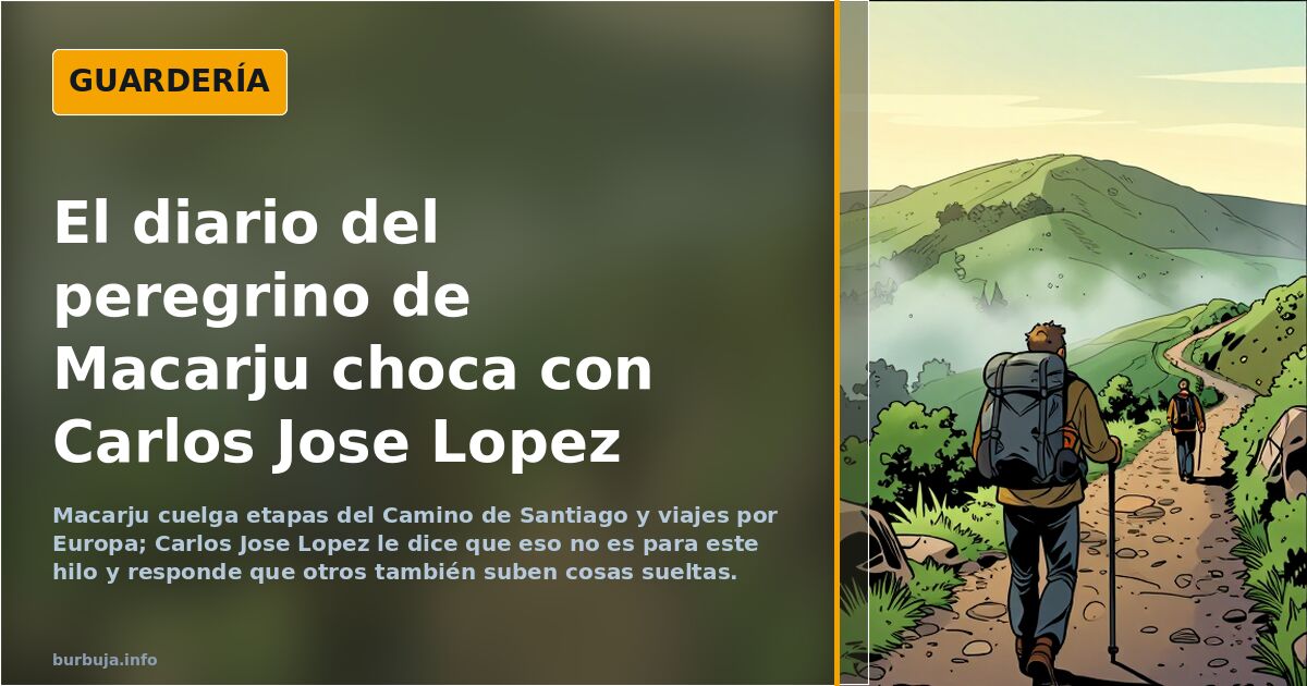 El diario del peregrino de Macarju choca con Carlos Jose Lopez