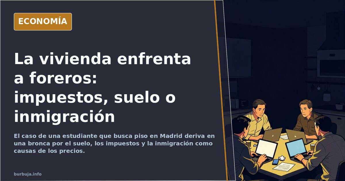 La vivienda enfrenta a foreros: impuestos, suelo o inmigración